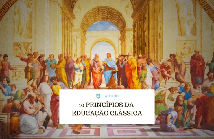 10 PRINCÍPIOS DA EDUCAÇÃO CLÁSSICA