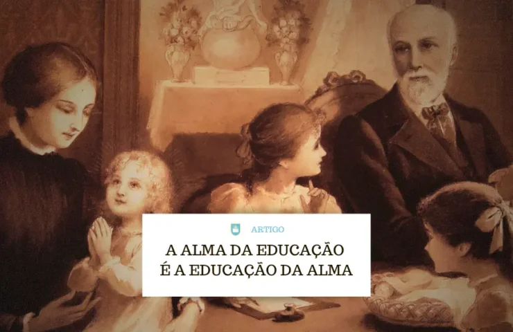 A ALMA DA EDUCAÇÃO É A EDUCAÇÃO DA ALMA